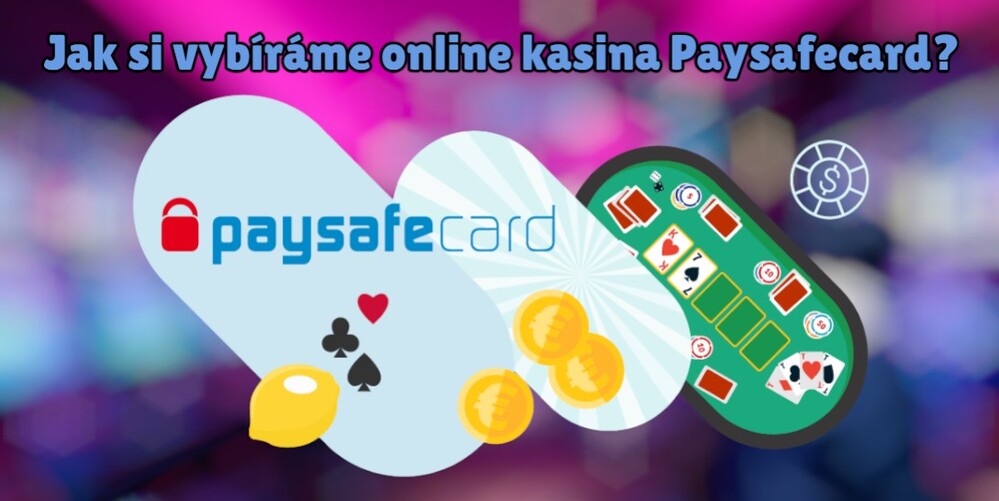 Jak si vybíráme online kasina Paysafecard